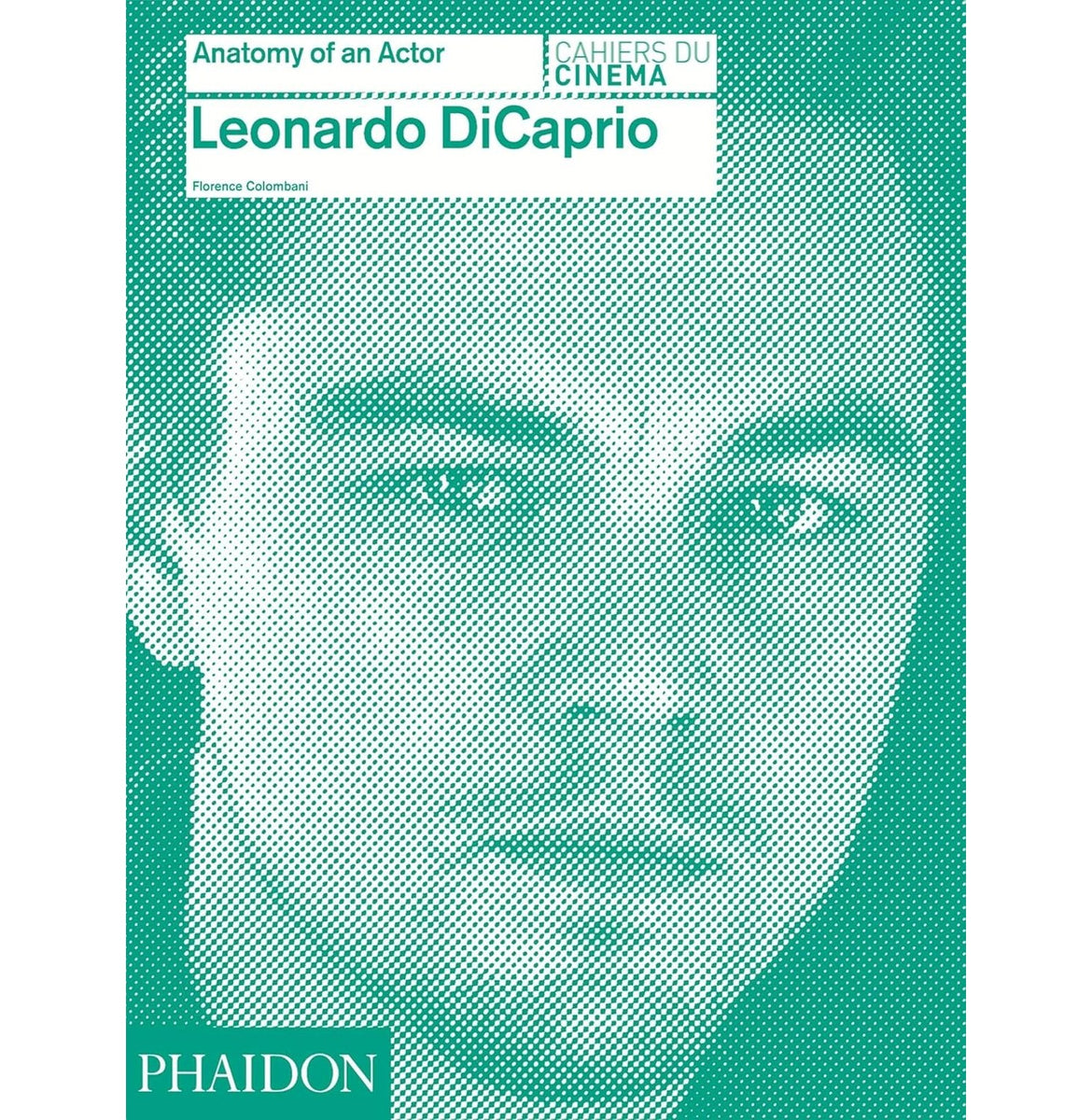 Buy Leonardo Dicaprio Anatomy Of An Actor By Florence Colombani