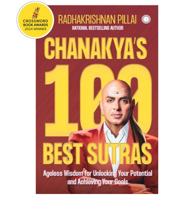 imagChanakya’s 100 Best Sutras: Ageless Wisdom for Unlocking Your Potential and Achieving Your Goals Pillai Radhakrishnan