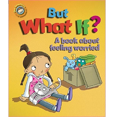 imagOUR EMOTIONS AND BEHAVIOUR: BUT WHAT IF? A BOOK ABOUT FEELING WORRIED Paperback Graves Sue and Guicciardini Desideria