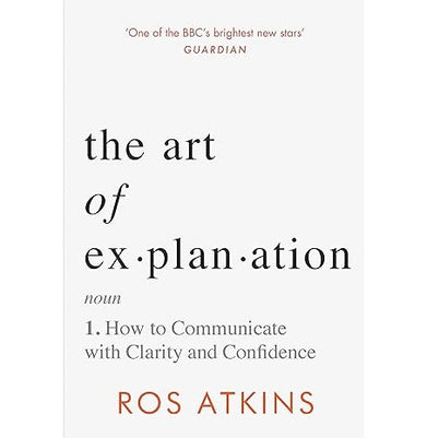 imagThe Art of Explanation: How to Communicate with Clarity and Confidence Paperback Atkins Ros