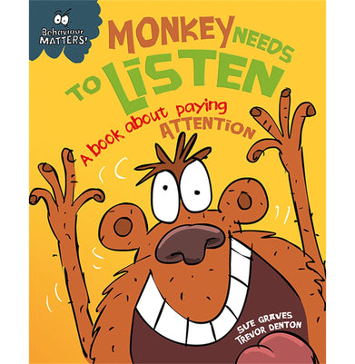 imagBEHAVIOUR MATTERS: MONKEY NEEDS TO LISTEN : A BOOK ABOUT PAYING ATTENTION Graves Sue