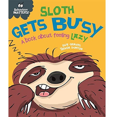 imagBEHAVIOUR MATTERS: SLOTH GETS BUSY Graves Sue and Dunton Trevor