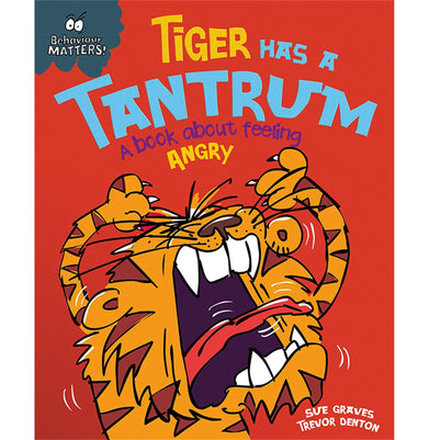 imagBEHAVIOUR MATTERS: TIGER HAS A TANTRUM : A BOOK ABOUT FEELING ANGRY Paperback Graves Sue and Dunton Trevor