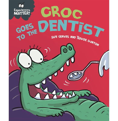 imagEXPERIENCES MATTER: CROC GOES TO THE DENTIST Paperback Graves Sue and Dunton Trevor