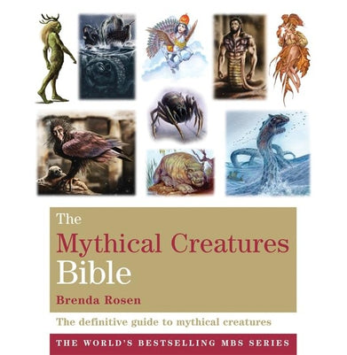 imagThe Mythical Creatures Bible: The definitive guide to beasts and beings from mythology and folklore Godsfield Bible Series