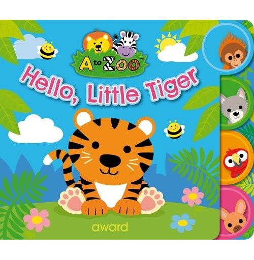 A To Zoo: Hello, Little Tiger