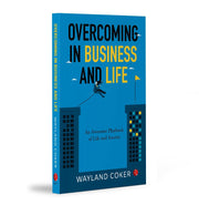 image //www.c...Overcoming In Business and Life : An Awsome Playbook of Life and Success Wayland Coker