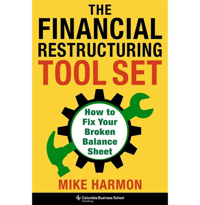 imagThe Financial Restructuring Tool Set: How To Fix Your Broken Balance Sheet