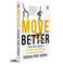 imag1Move Better : A Two-Step Guide To Efficient Posture And Increased Mobility: A Two-Step Guide To Efficient Posture And Increased Mobility buy online at crossword.in