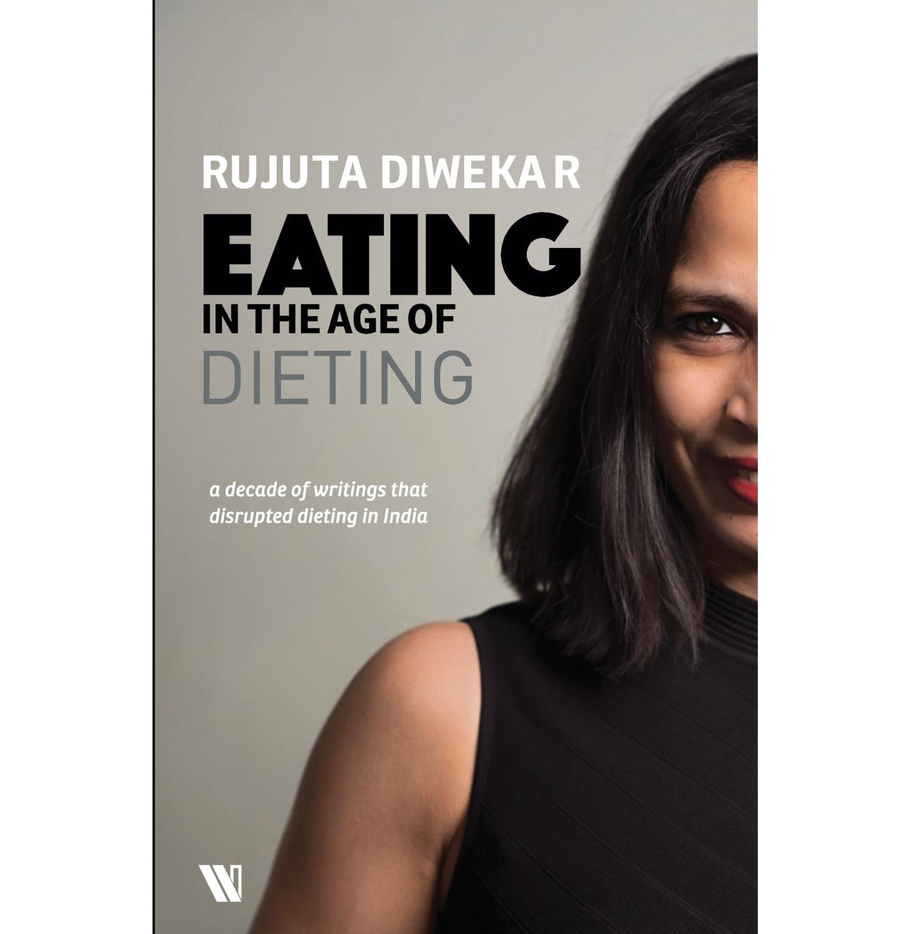 Eating In The Age Of Dieting:A Collection Of Notes And Essays From Over The Years