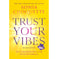 imag1TRUST YOUR VIBES REVISED EDITION :LIVE AN EXTRAORDINARY LIFE BY USING YOUR INTUITIVE INTELLIGENCE buy online at crossword.in