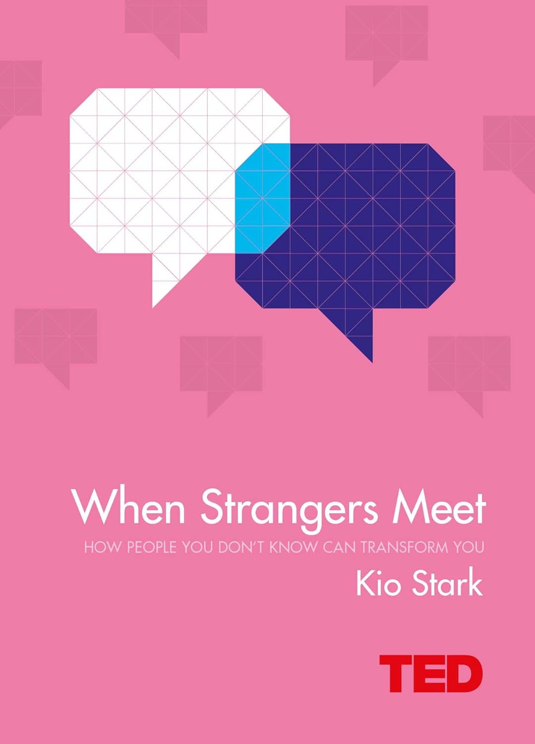 When Strangers Meet: How People You Don't Know Can Transform You ( # Ted)