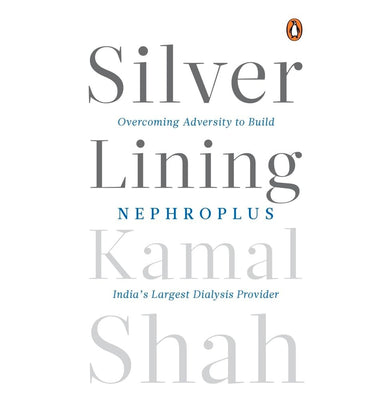 imagSilver Lining: Overcoming Adversity To Build Nephroplus- Asia’S Largest Dialysis Provider buy online at crossword.in