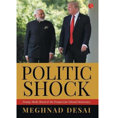 imagPoliticshock: Trump, Modi, Brexit and the Prospect for Liberal Democracy