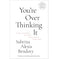 imag1You’Re Overthinking It: Find Lifelong Love By Being Your True Self
