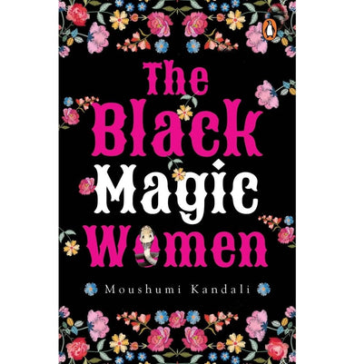 imagTHE BLACK MAGIC WOMEN STORIES FROM NORTH-EAST INDIA : SHORTLIST, PFC-VOW TRANSLATION AWARD buy online at crossword.in