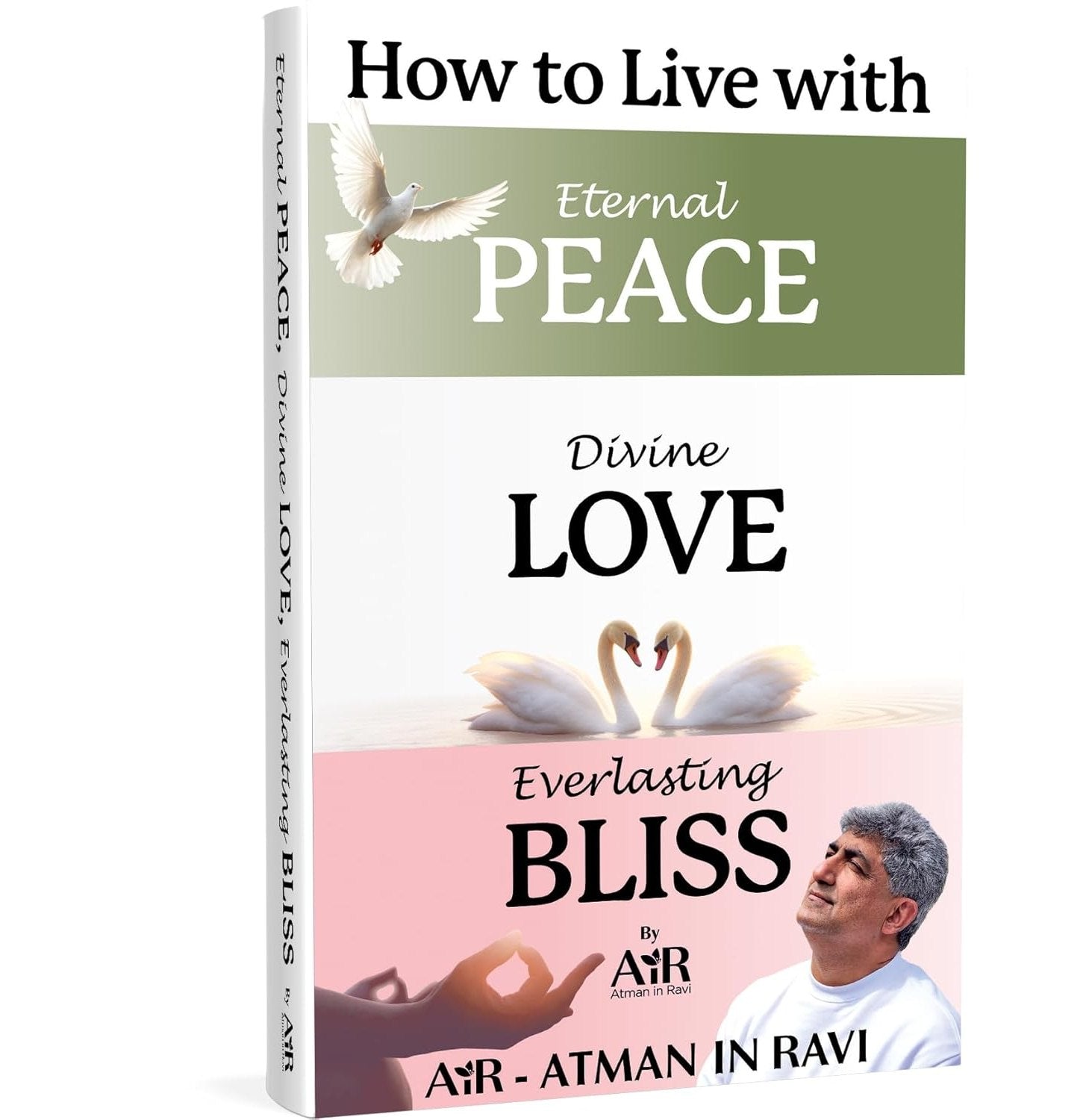 How To Live With Eternal Peace, Divine Love And Everlasting Bliss ?