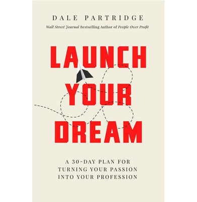 imagLaunch Your Dream: A 30:Day Plan for Turning Your Passion into Your Profession Paperback Dale Partridge