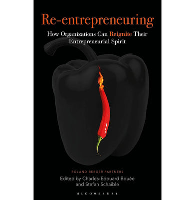 imagRe:Entrepreneuring: How Organizations Can Reignite Their Entrepreneurial Spirit Bouée Charles:Edouard and Schaible Stefan