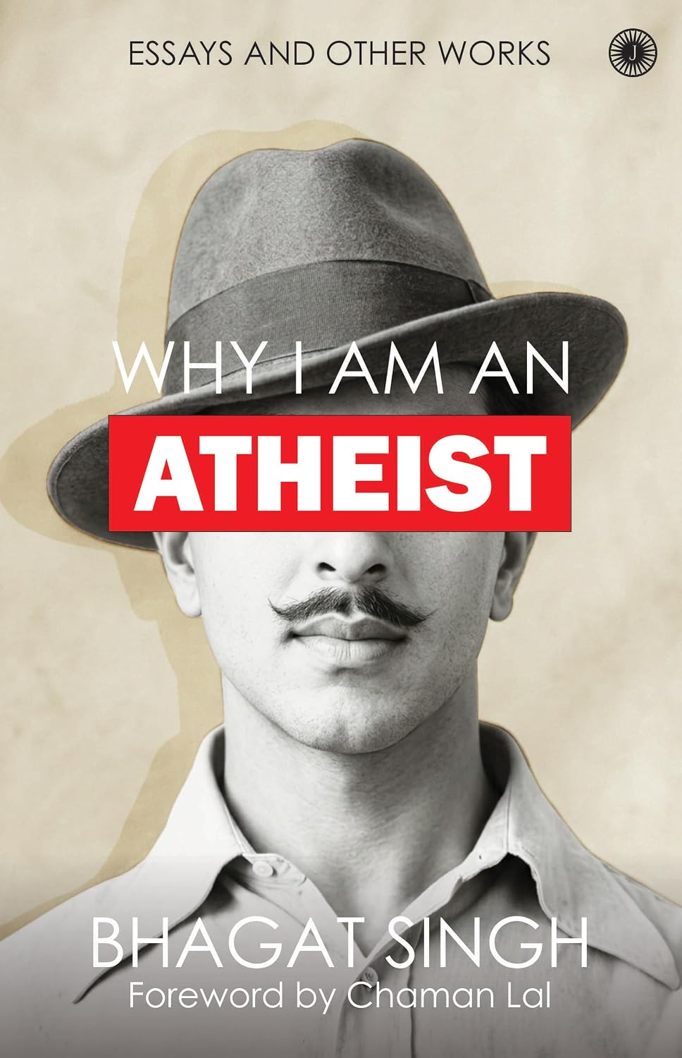 Why I Am An Atheist: Essays And Other Works