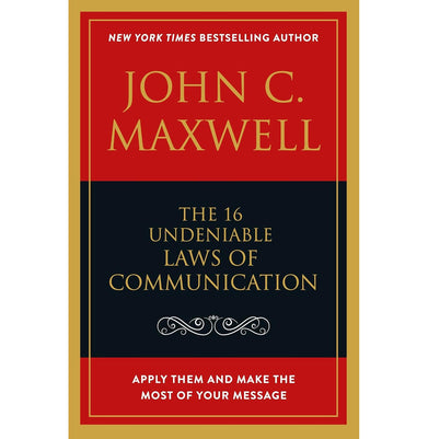 imagThe 16 Undeniable Laws of Communication: Apply Them and Make the Most of Your Message Paperback John C. Maxwell