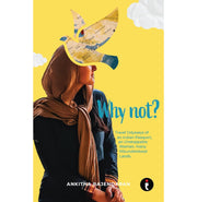 imagWhy Not? Travel Odysseys of an Indian Passport, an Unstoppable Woman, many Misunderstood Lands