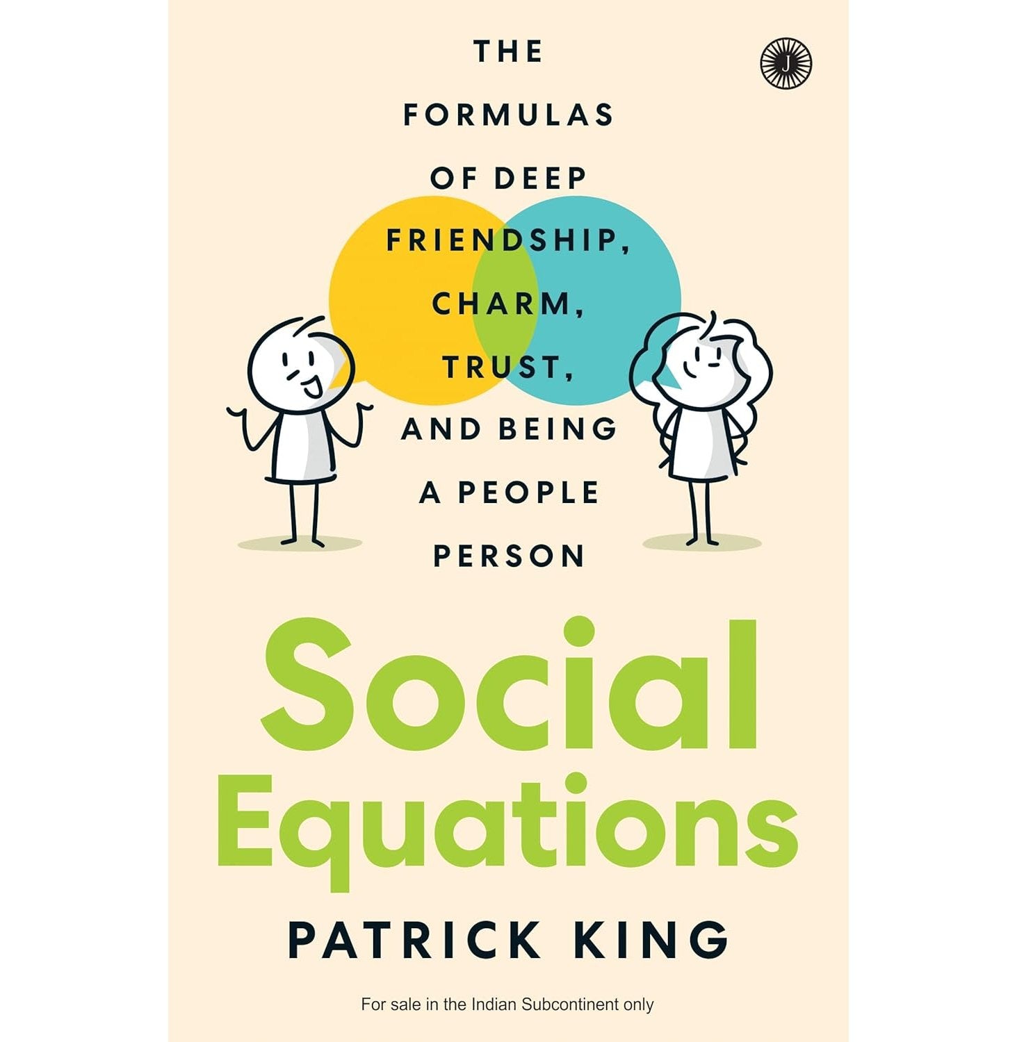 Social Equations: The Formulas Of Deep Friendship, Charm, Trust, And Being A People Person