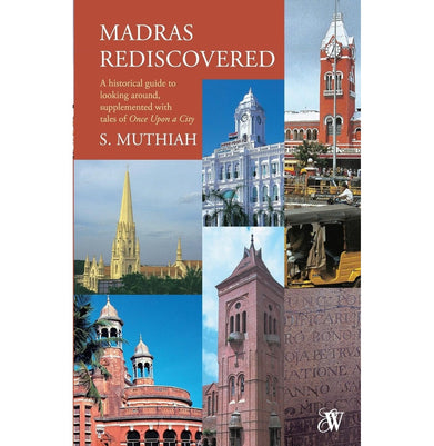 imagMadras Rediscovered: A Historical Guide to Looking Around, Supplemented with Tales of 'Once Upon a City'