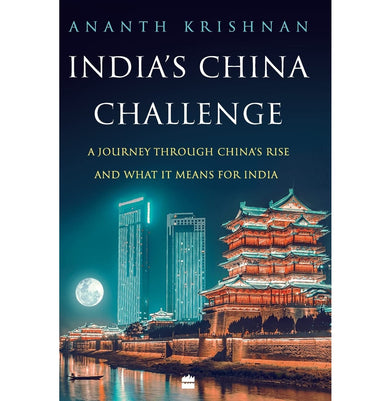 imagIndia's China Challenge: A Journey through China's Rise and What It Means for India Hardcover Ananth Krishnan