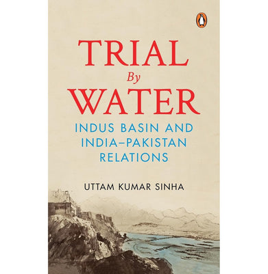 imagTrial By Water: Indus Basin And India–Pakistan Relations