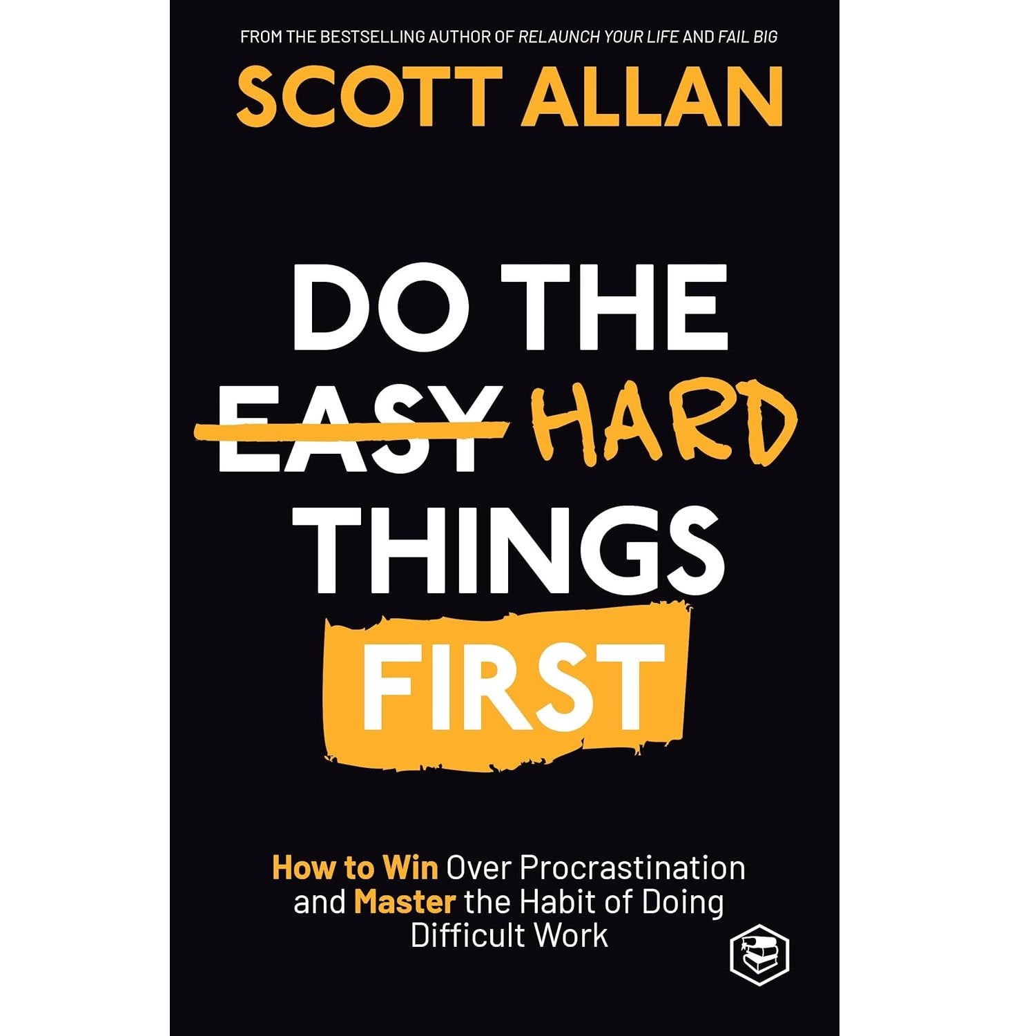 Do The Hard Things First