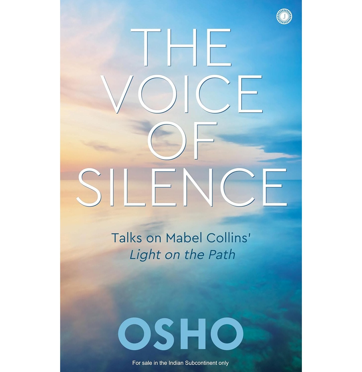The Voice Of Silence: Talks On Mabel Collins’ Light On The Path