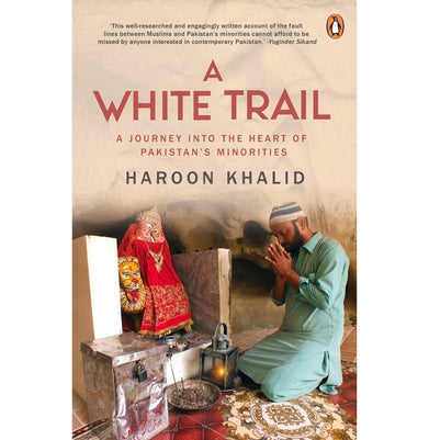 imagA WHITE TRAIL : A JOURNEY INTO THE HEART OF PAKISTAN'S RELIGIOUS MINORITIES buy online at crossword.in