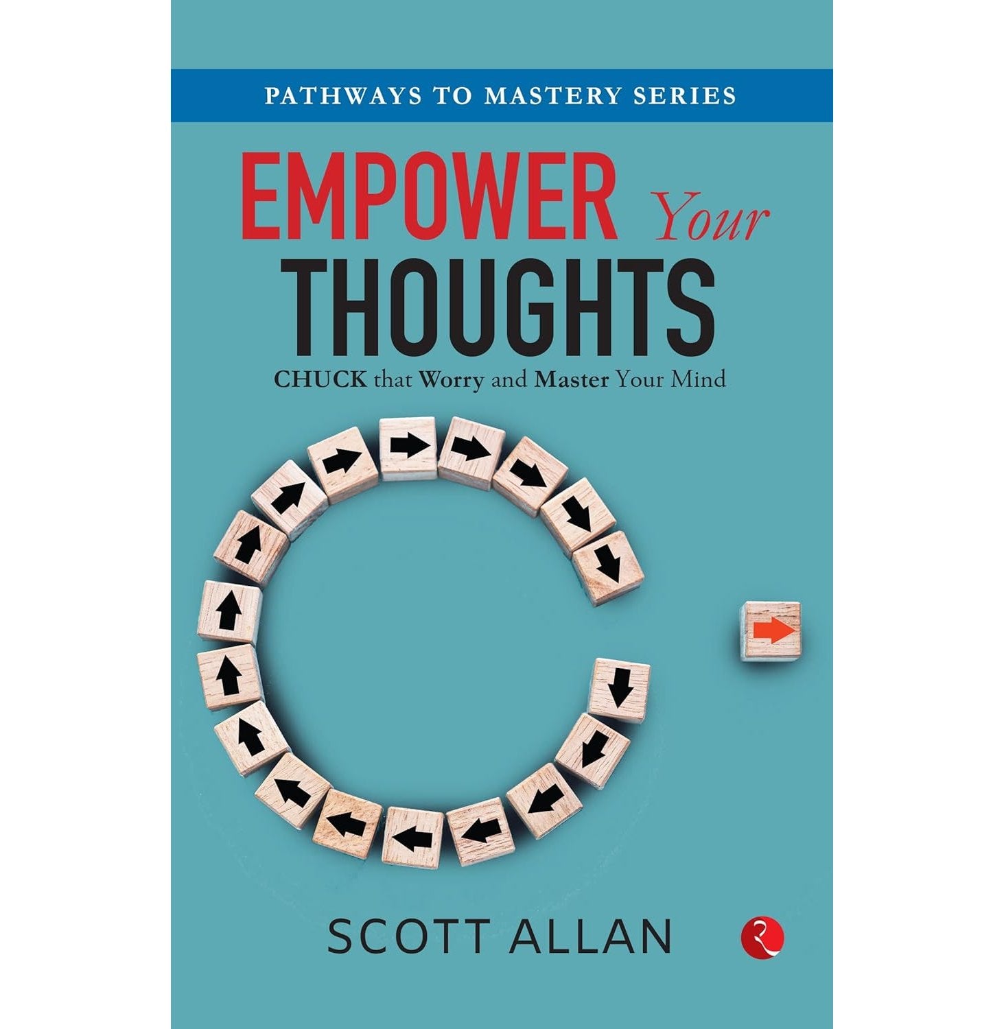 Empower Your Thoughts: Chuck That Worry And Master Your Mind