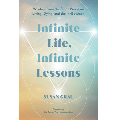 imagINFINITE LIFE, INFINITE LESSONS:WISDOM FROM THE SPIRIT WORLD ON LIVING, DYING, AND THE IN-BETWEEN buy online at crossword.in