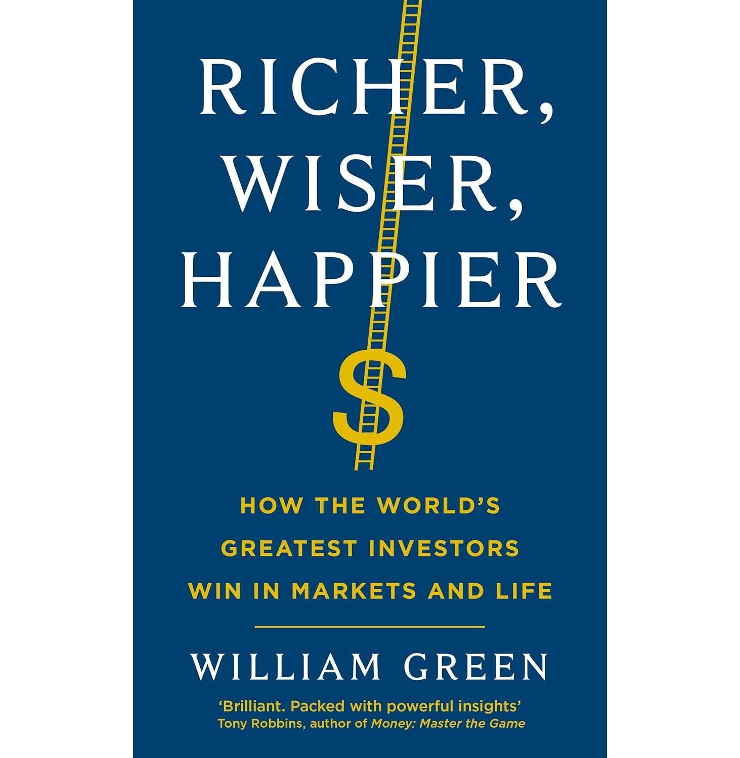 Richer, Wiser, Happier: How The World’S Greatest Investors Win In Markets And Life