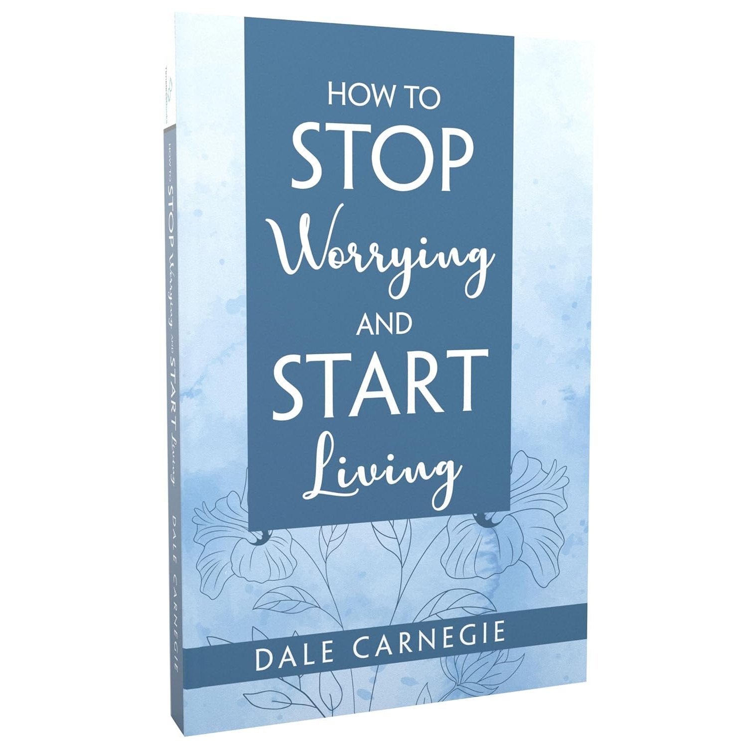 How To Stop Worrying & Start Living