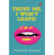 image //www.c...Trust Me I Won’t Leave Paperback Vaishali Hamlai
