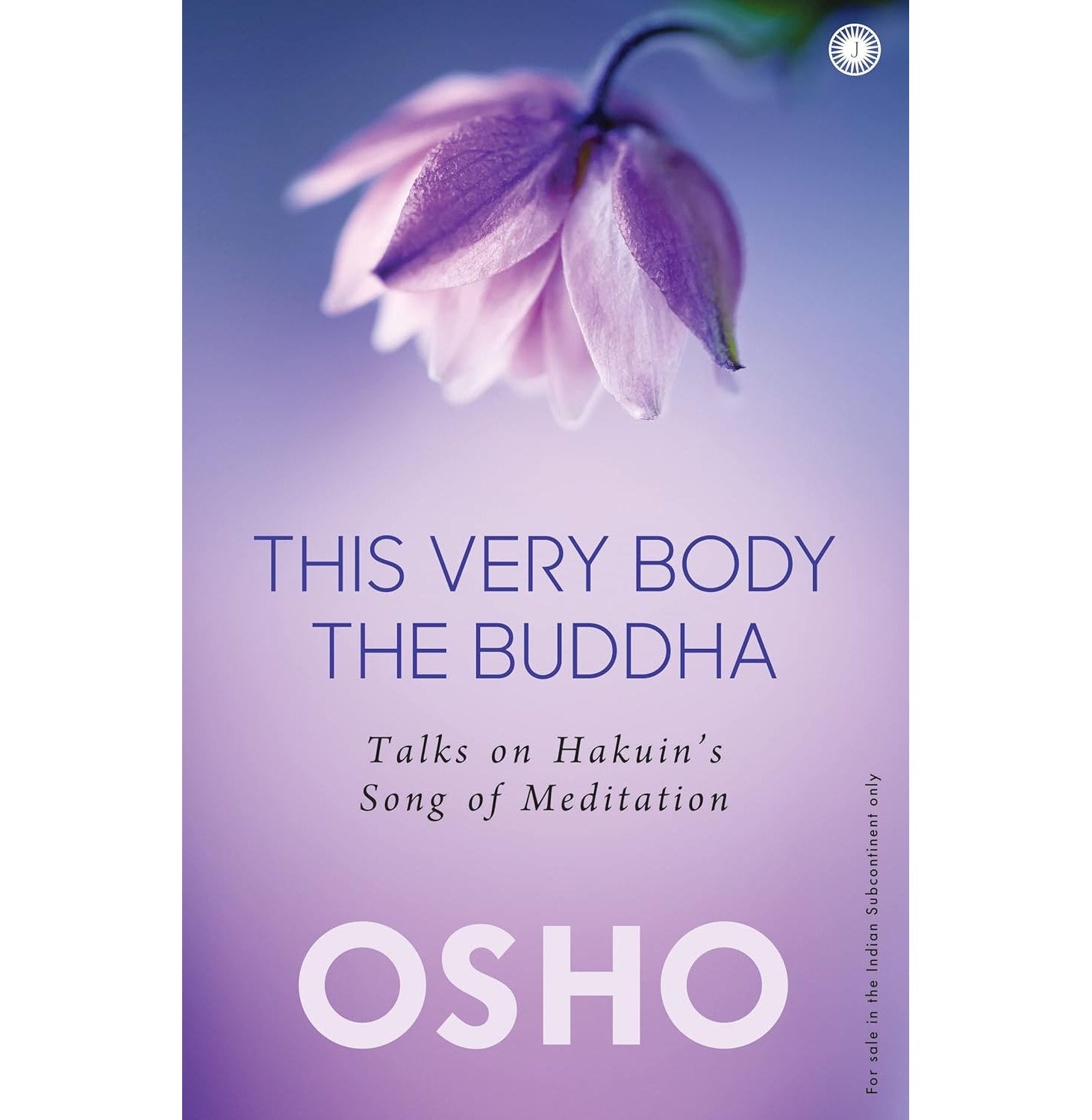 This Very Body The Buddha: Talks On Hakuin’S 
Song Of Meditation