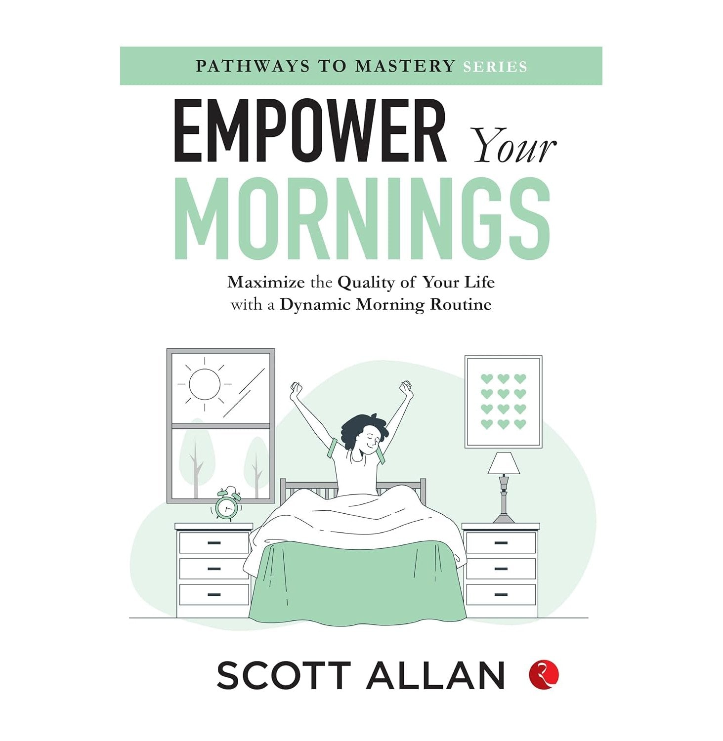 Empower Your Mornings :  Maximize The Quality Of Your Life With A Dynamic Morning Routine