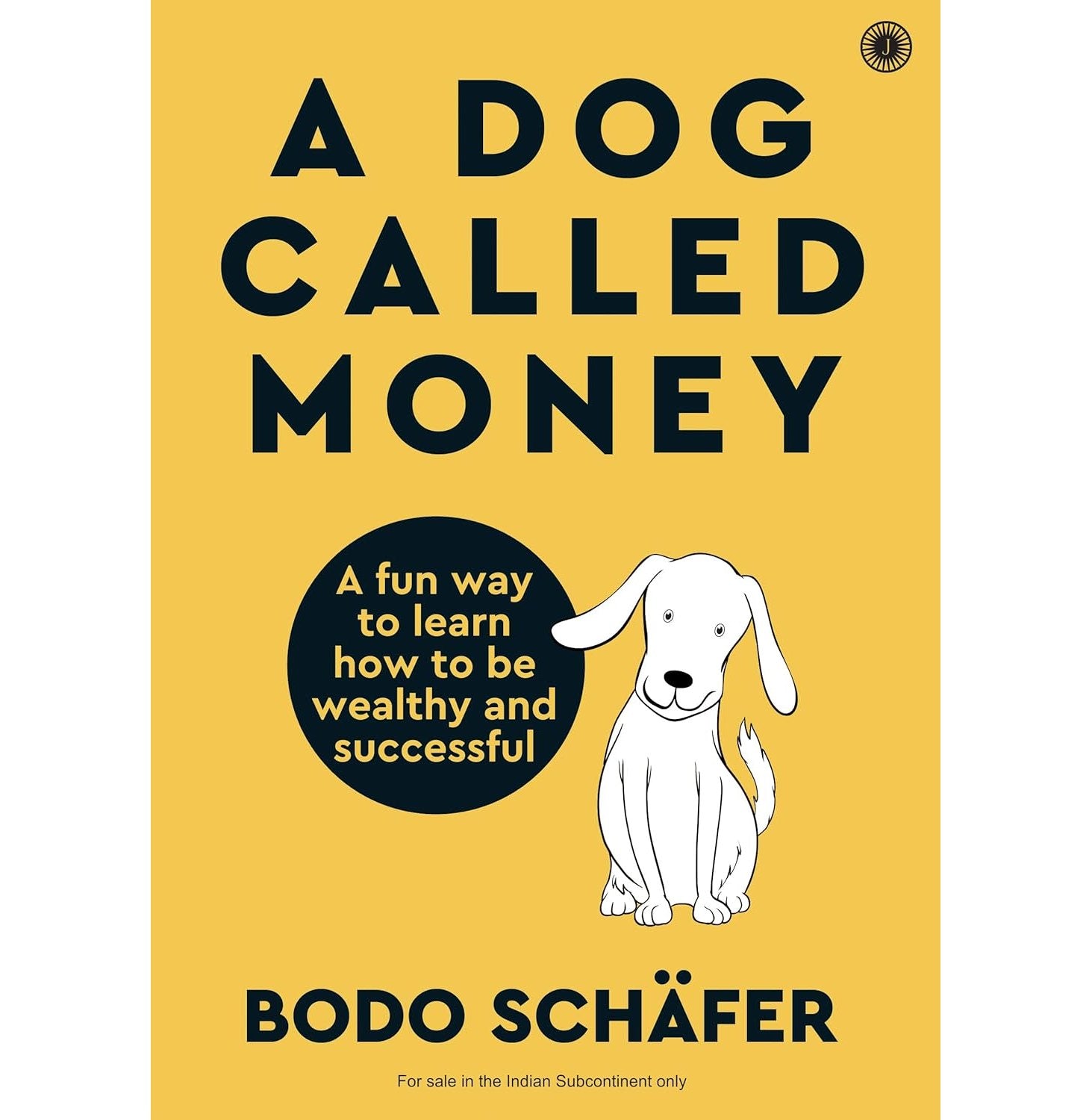 A Dog Called Money: A Fun Way To Learn How To Be Wealthy And Successful