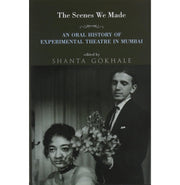 imagThe Scenes We Made: An Oral History Of Experimental Theatre In Mumbai buy online at crossword.in