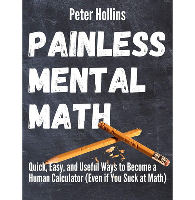 imagPainless Mental Math: Quick, Easy, And Useful Ways To Become A Human Calculator Even If You Suck At - Paperback buy online at crossword.in