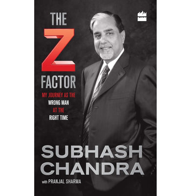 imagThe Z Factor: My Journey as the Wrong Man at the Right Time Subhash Chandra and Pranjal Sharma