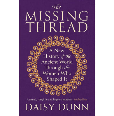 imagThe Missing Thread: A New History of the Ancient World Through the Women Who Shaped It