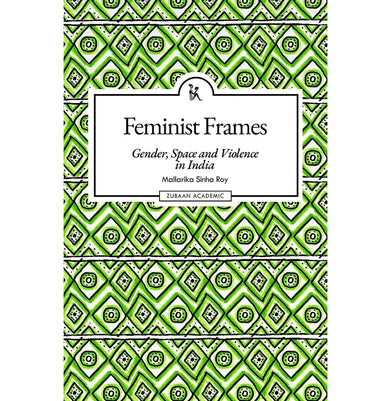 imagFEMINIST FRAMES: GENDER, SPACE AND VIOLENCE IN INDIA buy online at crossword.in