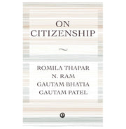 image //www.c...On Citizenship Romila Thapar N. Ram Gautam Bhatia Gautam Patel