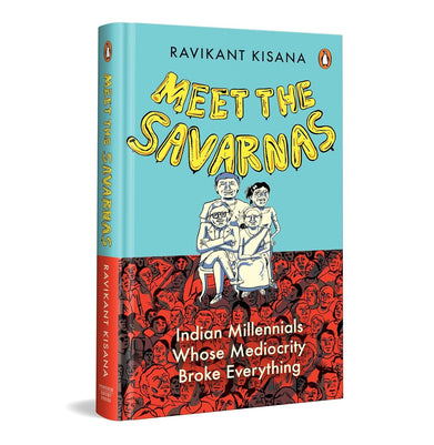 imagMeet the Savarnas: Indian Millennials Whose Mediocrity Broke Everything