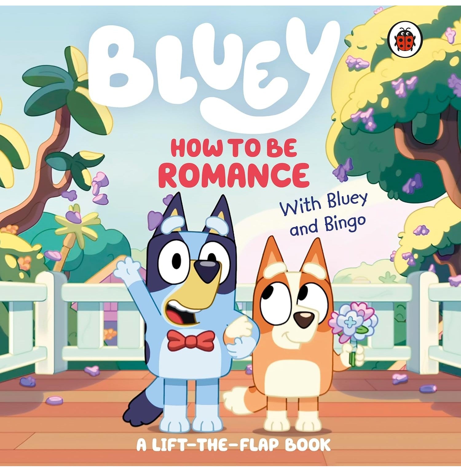 Bluey: How To Be Romance: A Lift The Flap Book