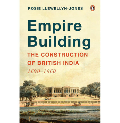 imagEMPIRE BUILDING : THE CONSTRUCTION OF BRITISH INDIA: 1690–1860